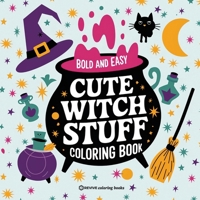 Bold & Easy Cute Witch Stuff Coloring Book: Fun and Festive Halloween Stress Relief Coloring (Bold & Easy Stress Relief Coloring Books) 1834121256 Book Cover