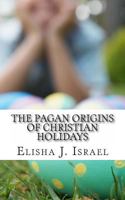 The Pagan Origins of Christian Holidays 1490918957 Book Cover
