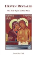 Heaven Revealed - The Holy Spirit and the Mass 0852441797 Book Cover