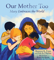 Our Mother Too: Mary Embraces the World 0809157551 Book Cover