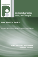 For Zion's Sake: Christian Zionism and the Role of John Nelson Darby (Studies in Evangelical History and Thought) 1556358075 Book Cover