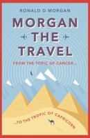 Morgan the Travel: From the Topic of Cancer to the Tropic of Capricorn 1800464428 Book Cover