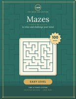 Mazes to Relax Your Mind — Easy Level: 100 mazes with a time & points system · Large print · Solutions included B0HBM9XZJM Book Cover