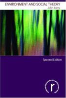Environment and Social Theory (Routledge Introductions to Environment S.) 0415172705 Book Cover