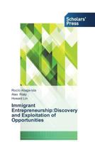 Immigrant Entrepreneurship: Discovery and Exploitation of Opportunities 363966647X Book Cover