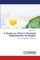 A Study on China’s Financial Globalization Strategies: New Institutionalism Analysis 3659545694 Book Cover