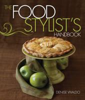 The Food Stylist's Handbook 1423606035 Book Cover