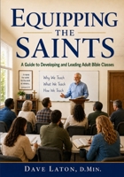 Equipping the Saints: A Guide to Developing and Leading Adult Bible Classes B0HDV8FNTG Book Cover