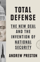 Total Defense: The New Deal and the Invention of National Security 0674737385 Book Cover