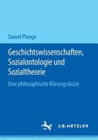 Geschichtswissenschaften, Sozialontologie Und Sozialtheorie: Eine Philosophische Kl�rungsskizze 3476049957 Book Cover