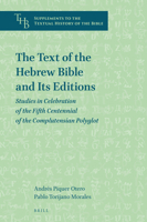 The Text of the Hebrew Bible and Its Editions: Studies in Celebration of the Fifth Centennial of the Complutensian Polyglot 900433498X Book Cover