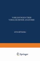 Einleitung; Vergleichende Anatomie Der Protozoen; Integument Und Skelet Der Metazoen; Allgemeine Korper- Und Bewegungsmuskulatur; Elektrische Organe Und Nervensystem, Sinnesorgane Und Leuchtorgane 3662018470 Book Cover
