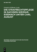 Die Strafrechtspflege in Sachsen-Weimar-Eisenach Unter Carl August 3111126919 Book Cover