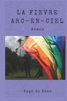 La Fi?vre Arc-En-Ciel: Roman 1731174225 Book Cover