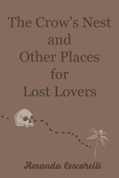 The Crow's Nest and Other Places for Lost Lovers B0H1LBBGX2 Book Cover