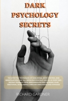 Dark Psychology Secrets: The Effective Techniques of Subliminal Mind Control and Manipulation That All Media Successfully Use on Us Every Day. Defend ... Intelligence Through Persuasion and Hypnosis 1802735003 Book Cover