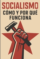 Socialismo: Cómo y por qué funciona (Spanish Edition) B0FRL97LM2 Book Cover