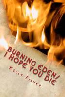 Burning Eden/ I Hope You Die 1494485966 Book Cover