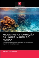 Arquaisms Na Forma��o Da L�ngua Imagem Do Mundo 6203137103 Book Cover