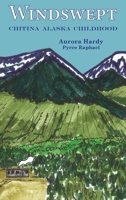 Windswept: Chitina Alaska Childhood 1954896611 Book Cover