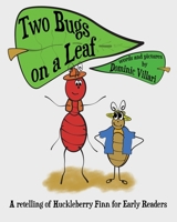 Two Bugs on a Leaf: A Retelling of Huckleberry Finn for Early Readers 1792993145 Book Cover