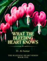 What the Bleeding Heart Knows: A Halal Romance (The Bleeding Heart Series) B0H9GMJN4L Book Cover
