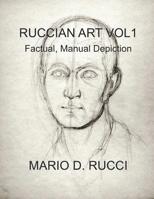 RUCCIAN ART VOL1: Factual, Manual Depiction 1989504140 Book Cover