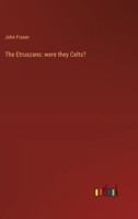 The Etruscans: were they Celts? 3368640313 Book Cover