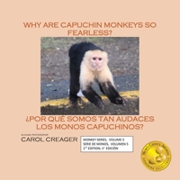 Why Are Capuchin Monkeys So Fearless: Monkey Series, Volume 5 Serie De Monos, Volumen 5 1st Edition; 1a Edición 1977260314 Book Cover