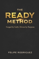 The Ready Method: Forged by Faith. Built to Lead. B0GQSSFQ23 Book Cover