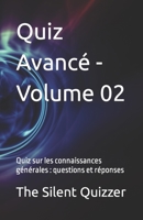 Quiz avancé - Volume 02: Quiz sur les connaissances générales : questions et réponses (Advanced Quizzing Books) B09JVG8HQF Book Cover
