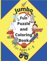 Jumbo Fun Puzzle and Coloring Book For Ages 4-8: Activity Book of Mazes, Word Searches and Dot to Dots For Boys and Girls B09SNSNN7M Book Cover