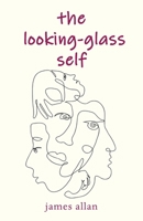 The Looking-Glass Self 1836155352 Book Cover