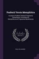 Psalterii Versio Memphitica: Accedunt Psalterii Thebani Fragmenta Parhamiana, Proverbiorum Memphiticorum Fragmenta Berolinensia... 1378507436 Book Cover