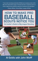 How to Make Pro Baseball Scouts Notice You: An Insider's Guide to Big League Scouting 1602396841 Book Cover