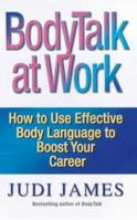 BodyTalk at Work: How to Use Effective Body Language to Boost Your Career 0749922583 Book Cover