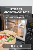 Ktieb ta' Microwave 2023: Riċetti Kreattivi Għall-Ikel li Jinġiebu fil-Mikrowell 1783810793 Book Cover
