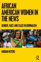 African American Women in the News: Gender, Race, and Class in Journalism 0415875730 Book Cover