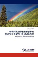 Rediscovering Religious Human Rights in Myanmar: A Myanmar Christian Perspective 3659197157 Book Cover