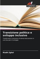 Transizione politica e sviluppo inclusivo: Trasformare il processo di democratizzazione in una leva per lo sviluppo 6205888149 Book Cover