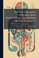 On The Organic Diseases And Functional Disorders Of The Stomach B0FKGRDCJX Book Cover