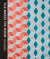 Tile Makes the Room: Good Design from Heath Ceramics 1607747413 Book Cover