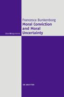 Moral Conviction and Moral Uncertainty 3119147451 Book Cover