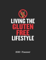 2020 Planner: Living Is The Gluten Free Lifestyle Dated Daily, Weekly, Monthly Planner With Calendar, Goals, To-Do, Gratitude, Habit and Mood Trackers, Affirmations and Holidays 1671714636 Book Cover