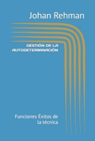 GESTIÓN DE LA AUTODETERMINACIÓN: Funciones Éxitos de la técnica B0BFFP33M5 Book Cover