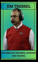 JIM TRESSEL Ein Erbe aus Triumph, Aufruhr und Wandel (German Edition) B0DWW61YKH Book Cover