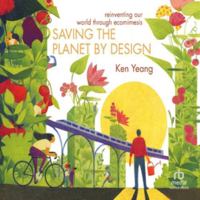 Saving The Planet By Design: Reinventing Our World Through Ecomimesis B0H42RKZR2 Book Cover