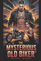 The Mysterious Old Biker™: Road to Ruin B0F4QL2TDK Book Cover