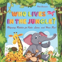 Who lives in the jungle?: Rhyming riddles for kids: learn and have fun! B094Z6Z8D2 Book Cover