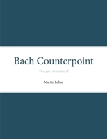 Bach Counterpoint: Two-part invention II 8787131153 Book Cover